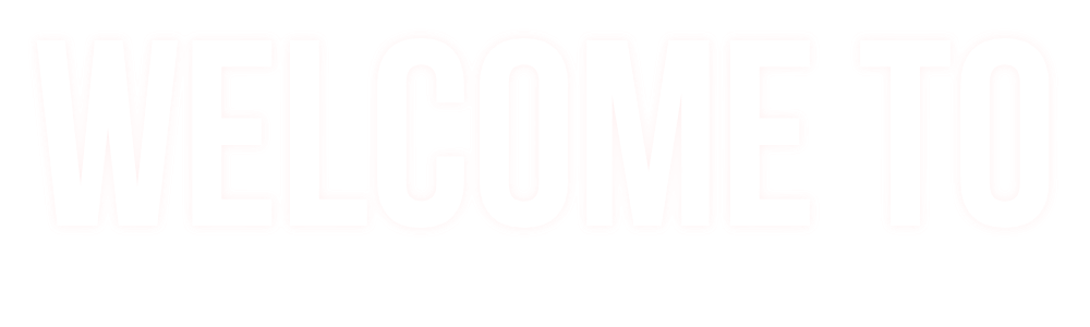 WELCOME TO